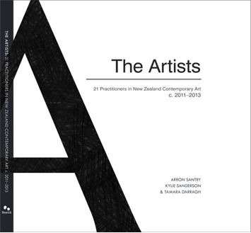 The Artists - 21 Practitioners in New Zealand Contemporary Art c. 2011-2013